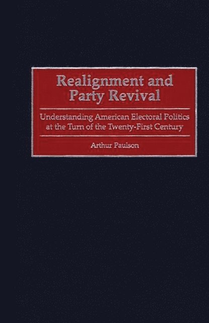 Arthur Paulson - Realignment and Party Revival, E-bok