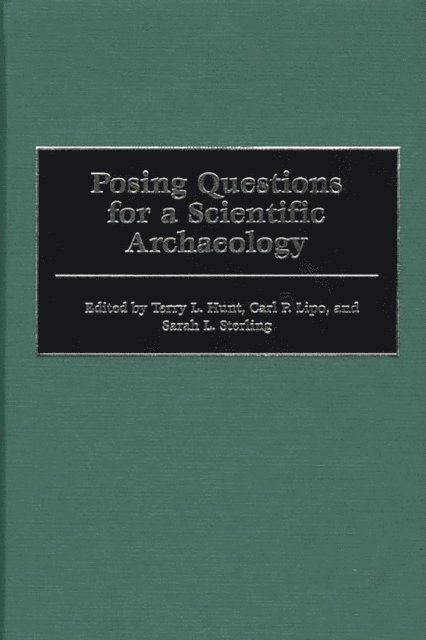 Terry L. Hunt, Carl P. Lipo, Sarah L. Sterling - Posing Questions for a Scientific Archaeology, E-bok