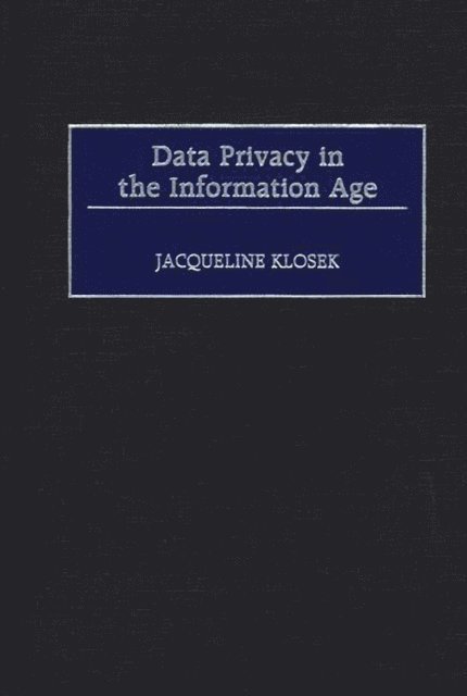 Jacqueline Klosek - Data Privacy in the Information Age, E-bok. Tillgänglighet: Lägg i varukorg