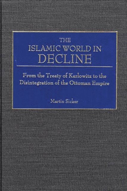 Martin Sicker - Islamic World in Decline, E-bok