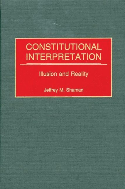 Jeffrey M. Shaman - Constitutional Interpretation, E-bok
