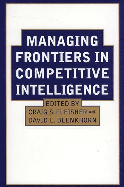 David L. Blenkhorn, Craig S. Fleisher - Managing Frontiers in Competitive Intelligence, E-bok