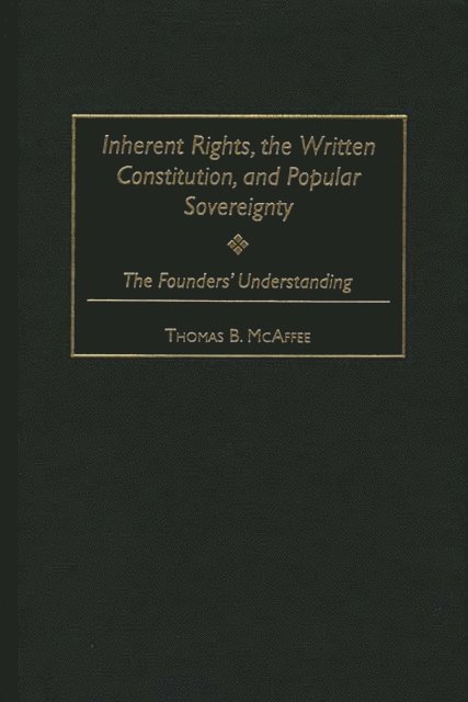 Thomas B. McAffee - Inherent Rights, the Written Constitution, and Popular Sovereignty, E-bok