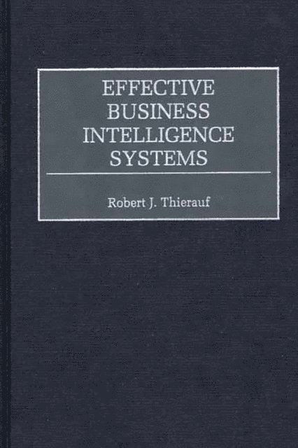Robert J. Thierauf - Effective Business Intelligence Systems, E-bok