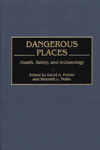 David A. Poirier, Kenneth L. Feder - Dangerous Places, E-bok