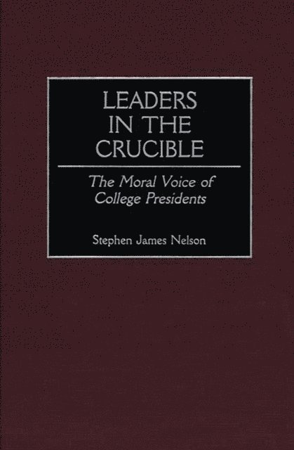 Stephen J. Nelson - Leaders in the Crucible, E-bok