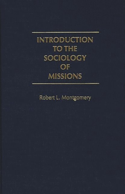 Robert L. Montgomery - Introduction to the Sociology of Missions, E-bok