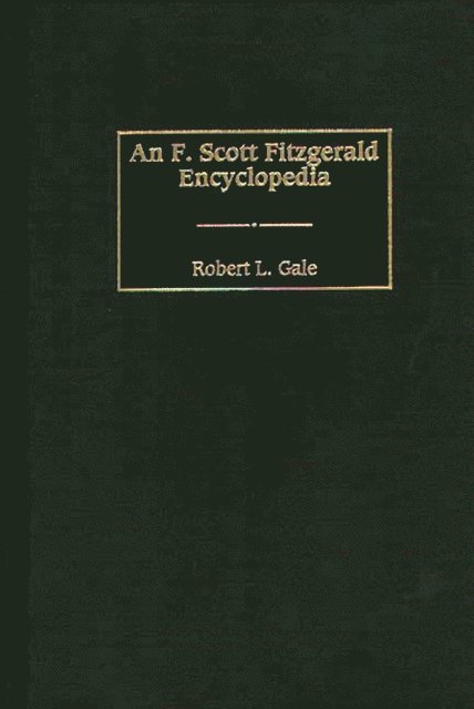 Robert L. Gale - F. Scott Fitzgerald Encyclopedia, E-bok