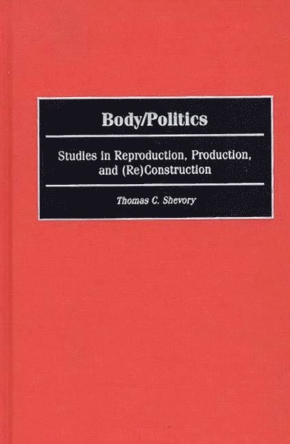 Thomas Shevory - Body/Politics, E-bok