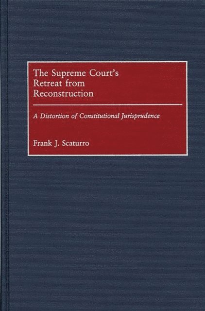 Frank J. Scaturro - Supreme Court's Retreat from Reconstruction, E-bok