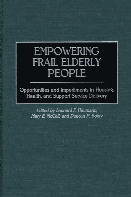 Duncan P. Boldy, Leonard F. Heumann, Mary McCall - Empowering Frail Elderly People, E-bok. Tillgänglighet: Lägg i varukorg