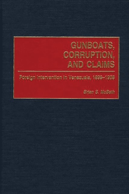 Brian McBeth - Gunboats, Corruption, and Claims, E-bok