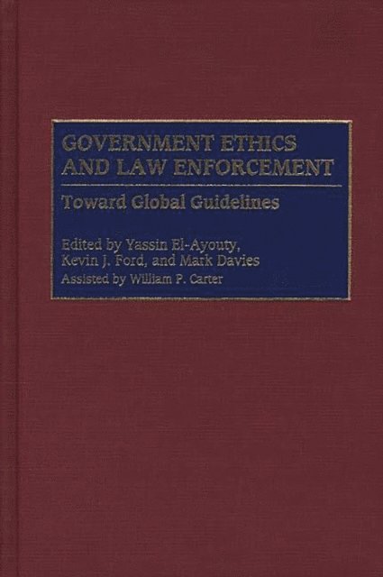 Yassin El-Ayouty, Kevin J. Ford, Mark Davies - Government Ethics and Law Enforcement, E-bok