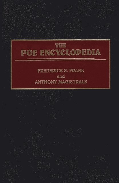 Frederick S. Frank, Tony Magistrale - Poe Encyclopedia, E-bok