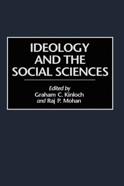 Graham Kinloch, Raj Mohan - Ideology and the Social Sciences, E-bok