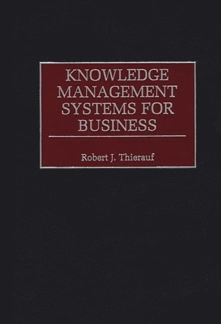 Robert J. Thierauf - Knowledge Management Systems for Business, E-bok