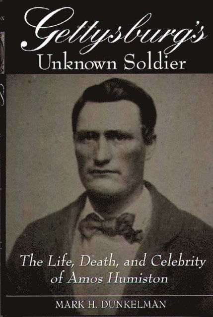 Mark H. Dunkelman - Gettysburg's Unknown Soldier, E-bok