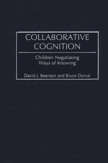 David J. Bearison, Bruce Dorval - Collaborative Cognition, E-bok