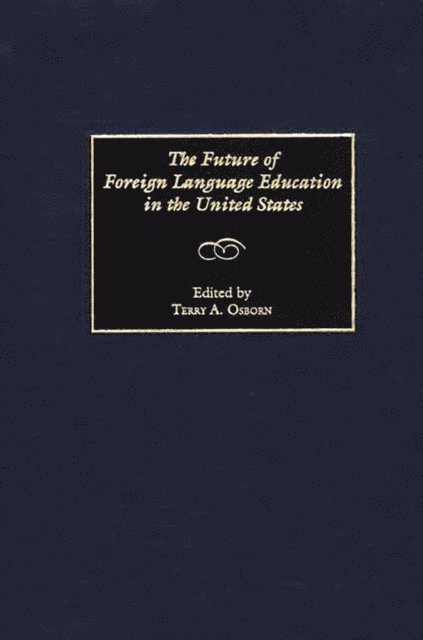 Terry A. Osborn - Future of Foreign Language Education in the United States, E-bok