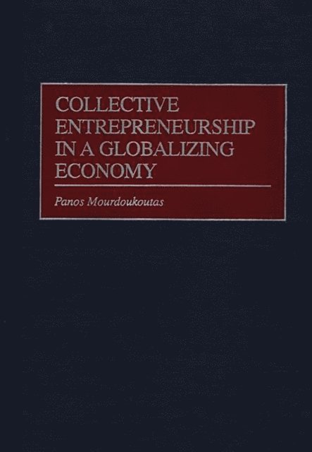 Panos Mourdoukoutas - Collective Entrepreneurship in a Globalizing Economy, E-bok