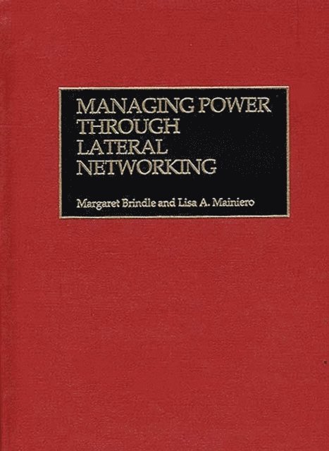 Margaret C. Brindle, Lisa Mainiero - Managing Power Through Lateral Networking, E-bok