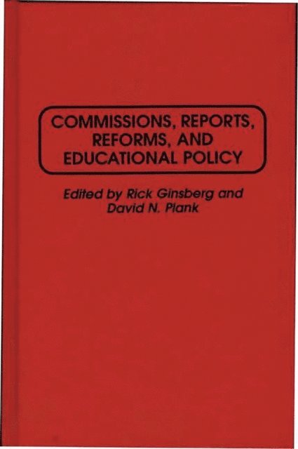 Rick Ginsberg, David Plank - Commissions, Reports, Reforms, and Educational Policy, E-bok