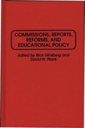 Commissions, Reports, Reforms, and Educational Policy