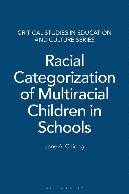 Jane A. Chiong - Racial Categorization of Multiracial Children in Schools, E-bok