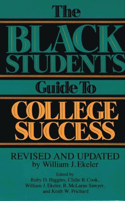 Clidie B. Cook, William J. Ekeler, Ruby D. Higgins, R Mclaran Sawyer, Keith Prichard - Black Student's Guide to College Success, E-bok