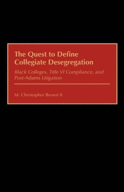 M. Christopher Brown II - Quest to Define Collegiate Desegregation, E-bok