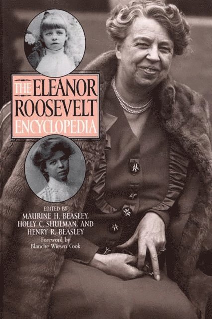 Maurine H. Beasley, Holly C. Shulman, Henry R. Beasley - Eleanor Roosevelt Encyclopedia, E-bok