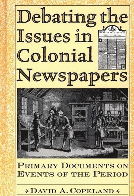 David A. Copeland - Debating the Issues in Colonial Newspapers, E-bok