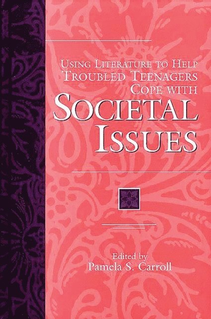 Pamela Sissi Carroll - Using Literature to Help Troubled Teenagers Cope with Societal Issues, E-bok