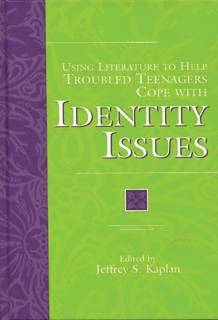 Jeffrey S. Kaplan - Using Literature to Help Troubled Teenagers Cope with Identity Issues, E-bok