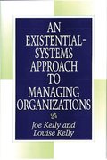 Existential-Systems Approach to Managing Organizations