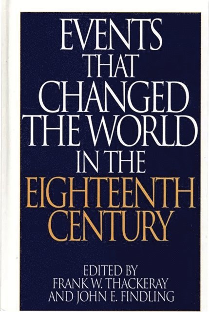 John E. Findling, Frank W. Thackeray - Events That Changed the World in the Eighteenth Century, E-bok