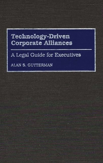 Alan S. Gutterman - Technology-Driven Corporate Alliances, E-bok
