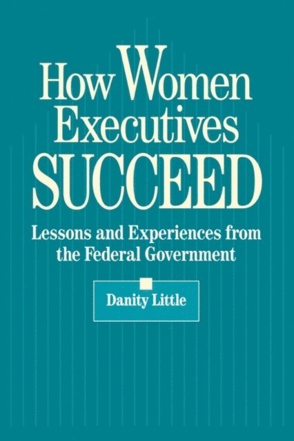 Danity Little - How Women Executives Succeed, E-bok