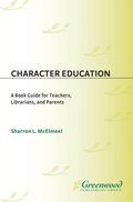 Character Education: A Book Guide for Teachers, Librarians, and Parents