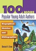 100 More Popular Young Adult Authors: Biographical Sketches and Bibliographies
