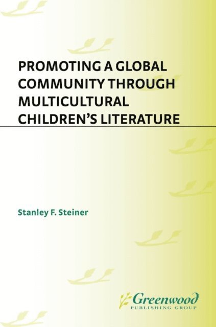 Stan Steiner - Promoting a Global Community Through Multicultural Children's Literature, E-bok
