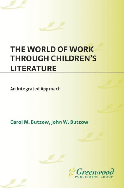 Carol M. Butzow, John W. Butzow - World of Work Through Children's Literature, E-bok