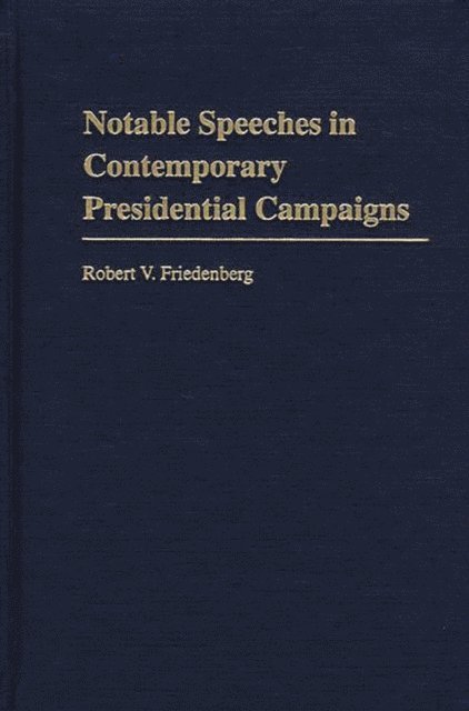 Robert V. Friedenberg - Notable Speeches in Contemporary Presidential Campaigns, E-bok