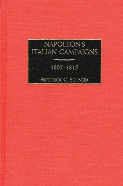 Frederick C. Schneid - Napoleon's Italian Campaigns, E-bok