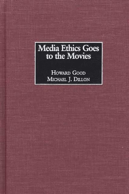 Howard Good, Michael J. Dillon - Media Ethics Goes to the Movies, E-bok