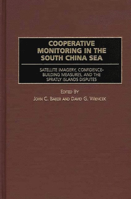 John C. Baker, David G. Wiencek - Cooperative Monitoring in the South China Sea, E-bok