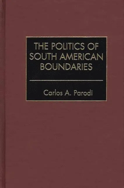 Carlos Parodi - Politics of South American Boundaries, E-bok. Tillgänglighet: Lägg i varukorg