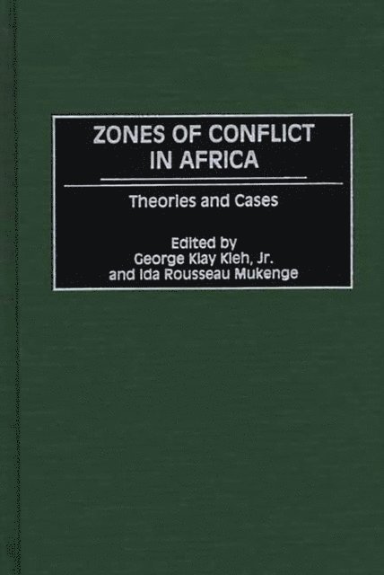 George Klay Kieh Jr., Ida Rousseau Mukenge - Zones of Conflict in Africa, E-bok