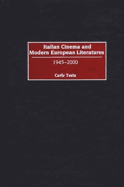 Carlo Testa - Italian Cinema and Modern European Literatures, E-bok