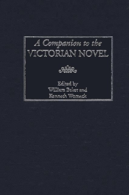 William Baker, Kenneth Womack - Companion to the Victorian Novel, E-bok